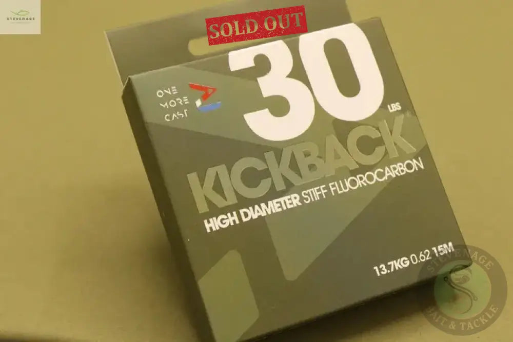 KICKBACK HIGH DIAMETER STIFF FLUOROCARBON ONE MORE CAST